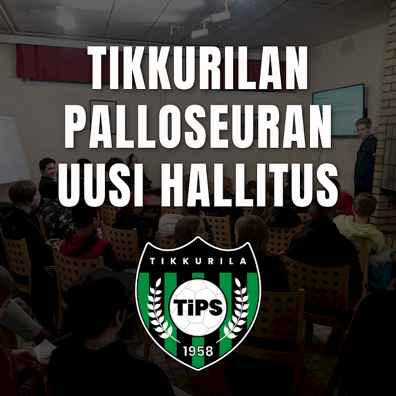 Tikkurilan Palloseuran hallituksen jäsenet on valittu